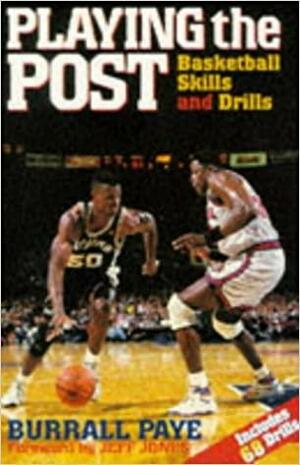Playing the Post: Basketball Skills and Drills by Burrall Paye, Jeff Jones