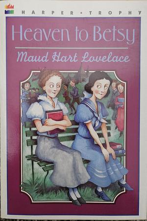 Heaven to Betsy by Maud Hart Lovelace, Vera Neville