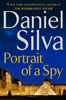 Portrait of a Spy: Gabriel Allon, Book 11 by Daniel Silva