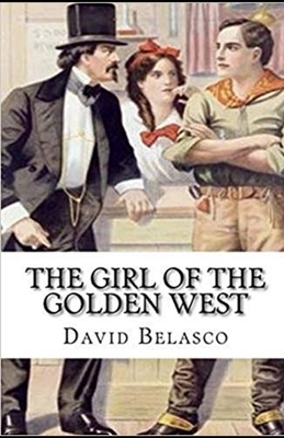 The Girl of the Golden West Illustrated by David Belasco