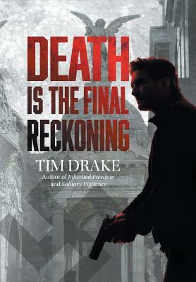 Death Is the Final Reckoning: A Sequel to Solitary Vigilance by Tim Drake