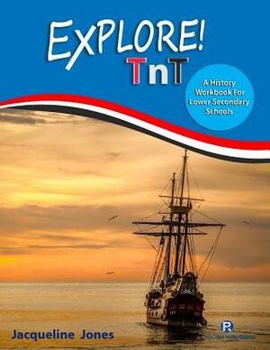Explore TnT: A history workbook for lower secondary schools by Jacqueline Jones