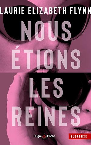 Nous étions les reines by Laurie Elizabeth Flynn