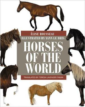 Horses of the World by Elise Rousseau, Élise Rousseau