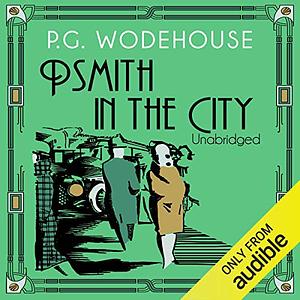 Psmith in the City by P.G. Wodehouse