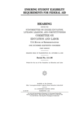 Ensuring student eligibility requirements for federal aid by United S. Congress, Committee on Education and Labo (house), United States House of Representatives