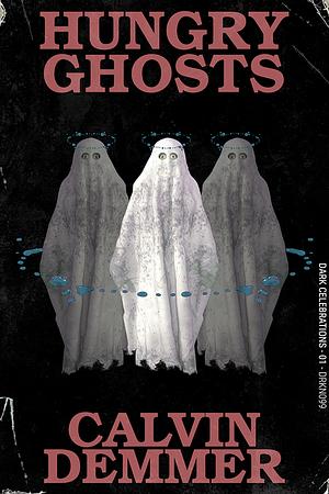 Hungry Ghosts by Calvin Demmer
