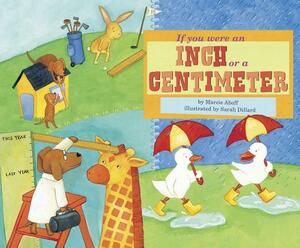 If You Were an Inch or a Centimeter by Marcie Aboff