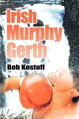 Irish Murphy Gerth by Bob Kostoff