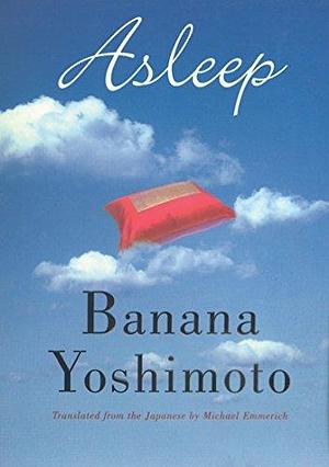 Asleep Paperback – August 9, 2001 by Banana Yoshimoto, Banana Yoshimoto