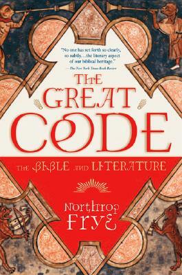The Great Code the Bible and Literature by Northrop Frye