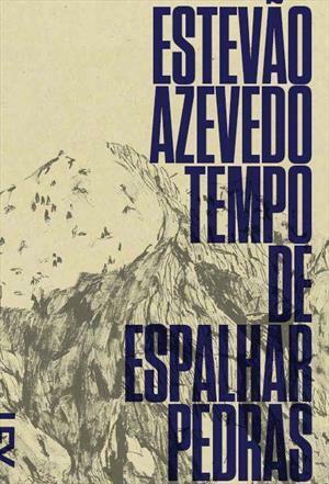 Tempo de Espalhar Pedras by Estevão Azevedo