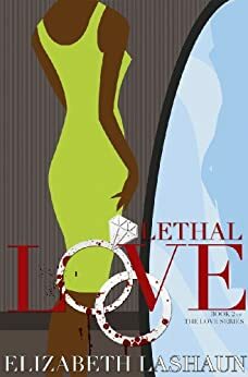 Lethal Love by Elizabeth LaShaun