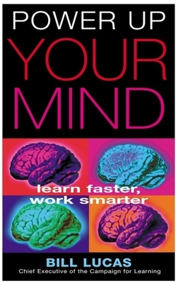 Power Up Your Mind by Bill Lucas