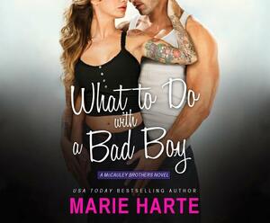 What to Do with a Bad Boy by Marie Harte