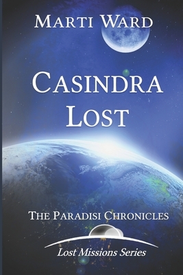 Casindra Lost: Paradisi Chronicles by Marti Ward