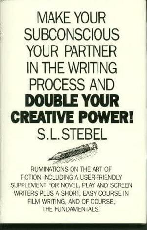 Double Your Creative Power by S.L. Stebel