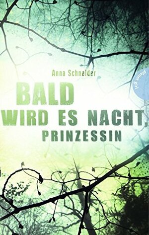 Bald wird es Nacht, Prinzessin by Anna Schneider