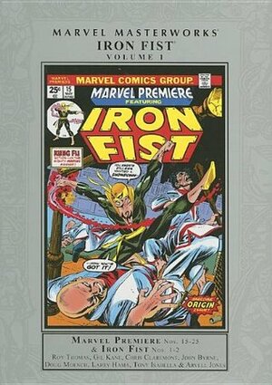 Marvel Masterworks: Iron Fist, Vol. 1 by Arvell Jones, Doug Moench, Larry Hama, Gil Kane, Tony Isabella, Len Wein, John Byrne, Roy Thomas, Pat Broderick, Chris Claremont