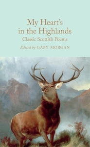 My Heart's in the Highlands: Classic Scottish Poems by Various