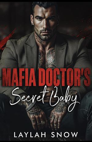 Mafia Doctor's Secret Baby by Laylah Snow
