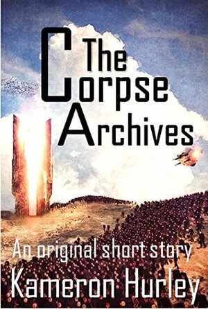 The Corpse Archives by Kameron Hurley