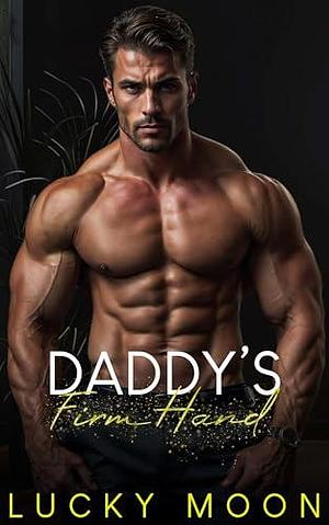 Daddy's Firm Hand: An Age Play, DDlg, Instalove, Office Romance by Lucky Moon, Lucky Moon