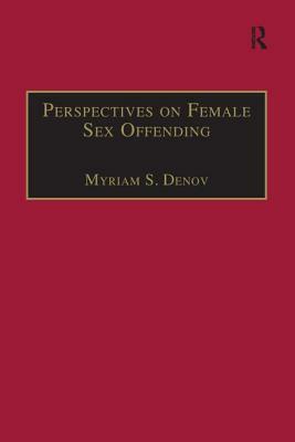 Perspectives on Female Sex Offending: A Culture of Denial by Myriam S. Denov