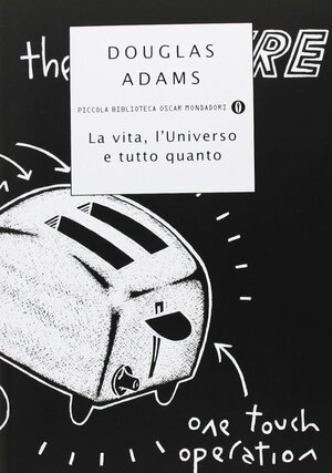 La vita, l'universo e tutto quanto by Douglas Adams