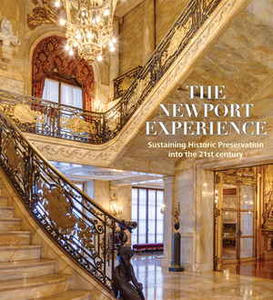 The Newport Experience: Sustaining Historic Preservation Into the 21st Century by Jeannine Falino
