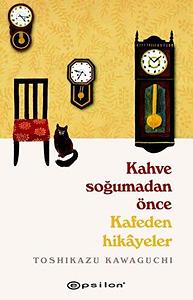 Kahve Soğumadan Önce: Kafeden Hikayeler by Toshikazu Kawaguchi