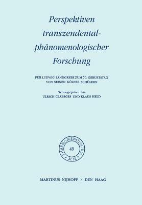 Perspektiven Transzendentalphänomenologischer Forschung: Für Ludwig Landgrebe Zum 70. Geburtstag Von Seinen Kölner Schülern by 