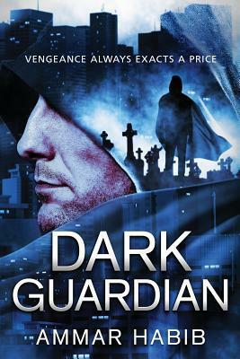 Dark Guardian (Dark Guardian, #1) by Ammar Habib