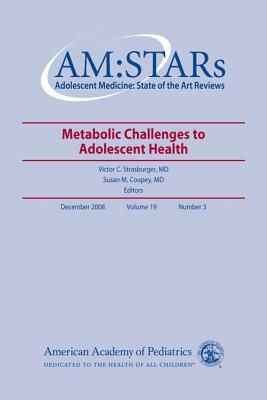 Am: Stars Metabolic Challenges to Adolescent Health: Adolescent Medicine: State of the Art Reviews, Vol. 19, No. 3 by American Academy of Pediatrics