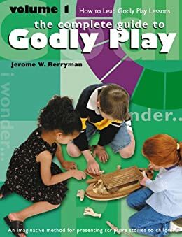 The Complete Guide to Godly Play: Volume 1 by Jerome W. Berryman