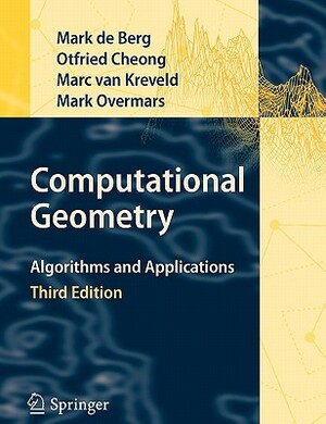 Computational Geometry: Algorithms and Applications by Otfried Cheong, Mark de Berg, Marc Van Kreveld