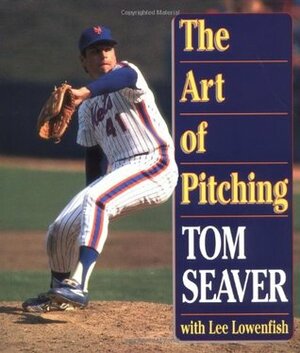 Art of Pitching by Tom Seaver