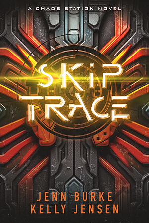 Skip Trace by Kelly Jensen, Jenn Burke