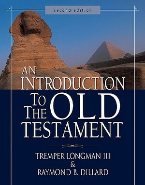 An Introduction to the Old Testament by Raymond B. Dillard, Tremper Longman III