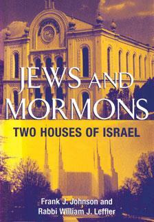 Jews and Mormons: Two Houses of Israel by Frank J. Johnson, William L. Leffler