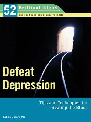 Defeat Depression (52 Brilliant Ideas) by Sabina Dosani