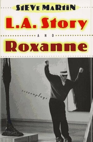 L.A. Story and Roxanne: Screenplays by Steve Martin, Laura Hammond Hough