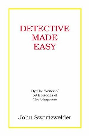 Detective Made Easy by John Swartzwelder