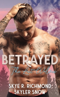Betrayed: An MM Shifter Romance by Skye R. Richmond, Skyler Snow