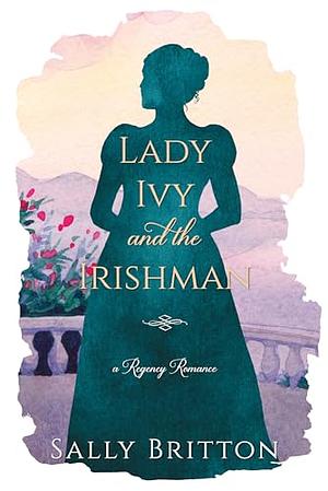 Lady Ivy and The Irishman by Sally Britton