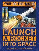 Launch a Rocket Into Space by Steve Mills, Hilary Koll