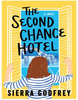 The Second Chance Hotel: A Novel by Sierra Godfrey