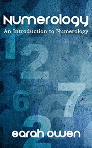 Numerology: An Introduction to Numerology by Sarah Owen