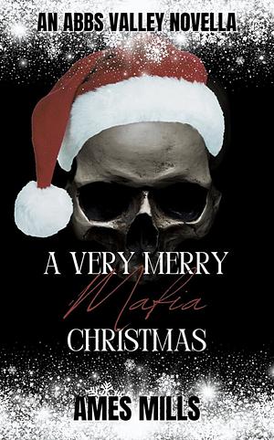 A Very Merry Mafia Christmas: An Abbs Valley Novella by Ames Mills