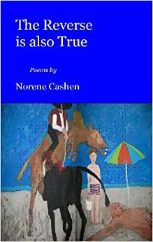 The Reverse Is Also True by Norene Cashen